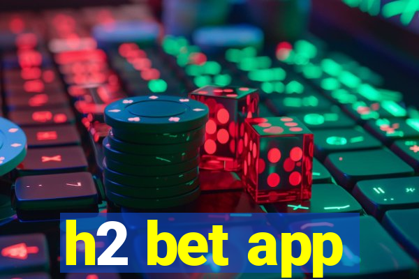 h2 bet app